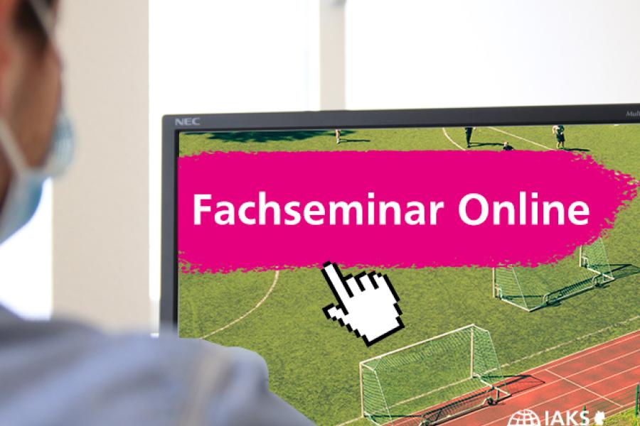Fachseminar Online, IAKS, Veranstaltung